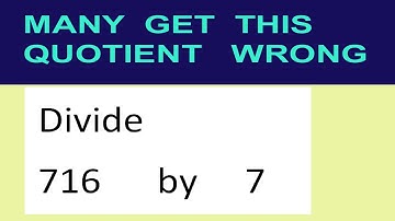 Divide     716      by     7  many  get  this  quotient   wrong