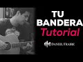 Tu Bandera (Tutorial) - Daniel Fraire