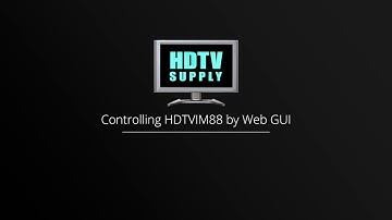 HDTVIM88 Web GUI Setup and Control