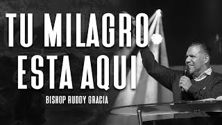 TU MILAGRO ESTÁ AQUÍ | Bishop Ruddy Gracia