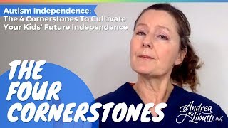 Autism Independence: The 4 Cornerstones To Cultivate Your Autism Independent Kids, Ep.2