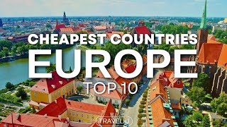 Top 10 Cheapest Countries To Live In Europe In 2024 - Ultimate Travel Guide