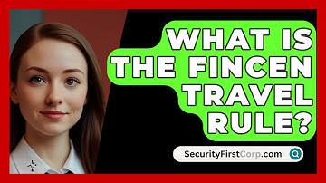 What Is The FinCEN Travel Rule? - SecurityFirstCorp.com