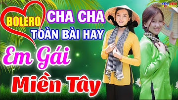LK Cha Cha Cha Bolero Toàn Bài Hay, Phối Mới Cực Chuẩn - Em Gái Miền Tây, Làng Trên Xóm Dưới Đều Phê