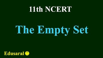 The Empty Set | Set Theory | class 11 maths ncert solutions  | Edusaral