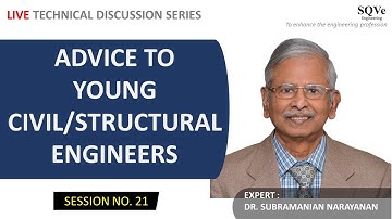 Session 21 : Advice to Young Civil / Structural Engineers - Dr. Subramanian Narayanan