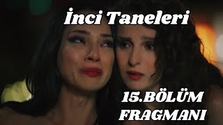 İnci Taneleri 15.Bölüm Fragmanı, Nehir babası ile karşılaşıyor