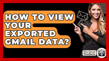 How To View Your Exported Gmail Data? - TheEmailToolbox.com