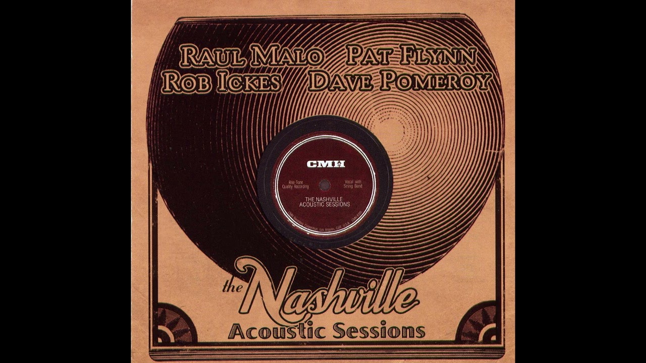 The Nashville Acoustic Sessions [2004] - Raul Malo, Pat Flynn, Rob Ickes, Dave Pomeroy