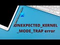 UNEXPECTED KERNEL MODE TRAP error in Windows 11