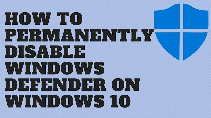 How to Permanently Disable Windows Defender on Windows 10
