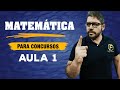 Matemtica para concursos  aula 1