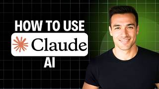 How to Use Claude AI 2026 (Full Tutorial)