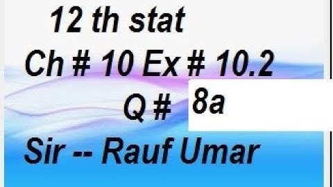 q8a ex10.2 ch10 12th statistics ch10 ics stats