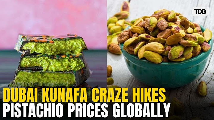Dubai’s Viral Kunafa Chocolate Leads to Worldwide Pistachio Shortage and Price Hike | World | Dubai