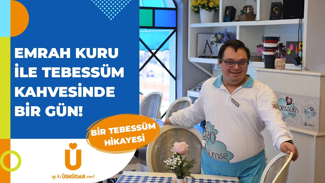 Bir Tebessüm Hikayesi | Emrah Kuru ile Tebessüm Kahvesinde Bir Gün!