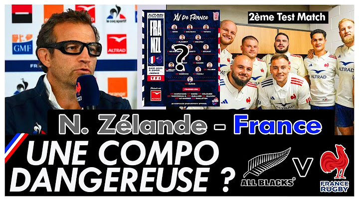 NOUVELLE ZÉLANDE - FRANCE : Analyse de la compo du XV de France pour le 2ème Test-Match ! 🇫🇷