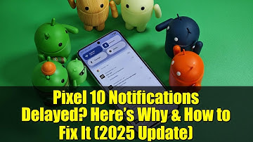 Pixel 10 Notifications Delayed? Here’s Why & How to Fix It (2025 Update)
