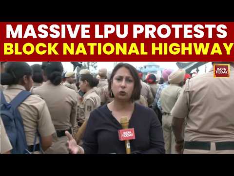 Jalandhar News: LPU Protests, Highway Blockade, Police Form SIT Over Allegations | India Today