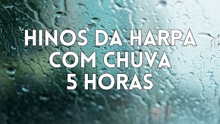 5 Horas de Hinos da Harpa Com Chuva  Piano Instrumental  Orar, Dormir, Acalmar, Relaxar, Estudar