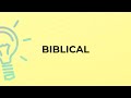 What is the meaning of the word BIBLICAL?