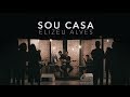 Elizeu Alves - Sou Casa (Clipe Oficial)