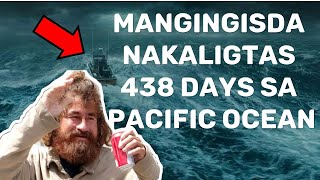BREAKING NEWS!TAO NAKALIGTAS| 438 DAYS ALONE sa PACIFIC OCEAN Sakay sa Maliit na Bangkang Pangisda