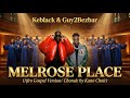 KeBlack Ft Guy2Bezbar Melrose Place Gospel Chorale Version KeBlack Ft Guy2Bezbar Melrose Place Gospel Chorale Version