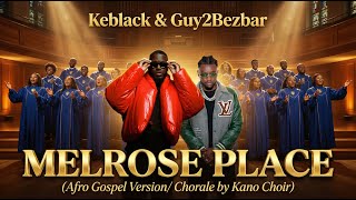 KeBlack ft. Guy2Bezbar – Melrose Place (Gospel / Chorale Version)