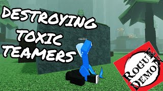 DESTROYING TOXIC TEAMERS | ROGUE DEMON