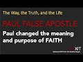 Part 13  paul false apostle  paul changed the meaning of faith and the purpose of believe