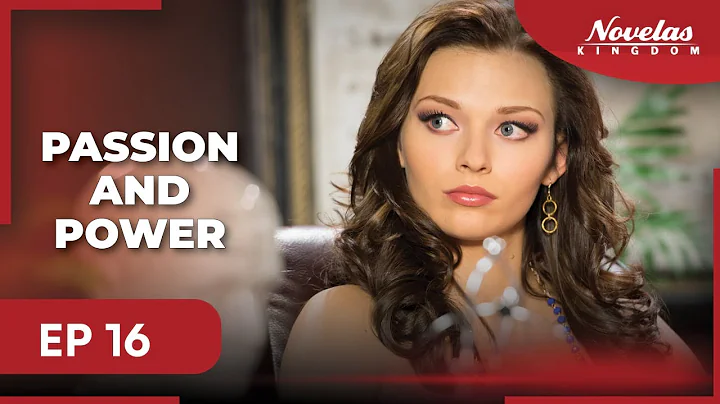 PASSION AND POWER | Episode - 16 | ( English Dubbed ) Mexico Novela Series