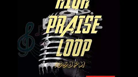 Best High praise loop ( 135Bpm)