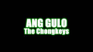 The Chongkeys - Ang Gulo chords