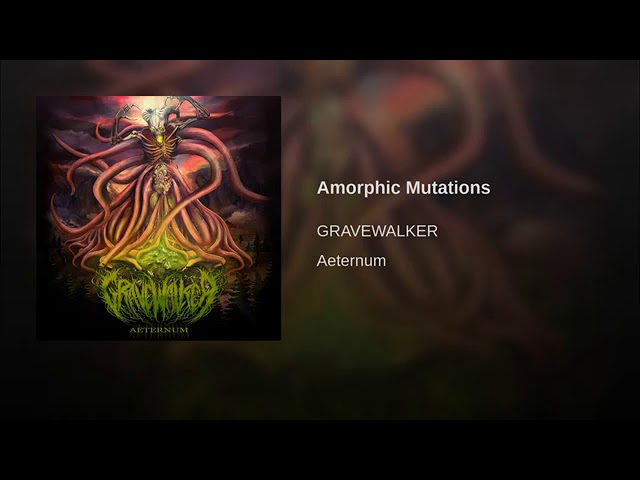 Gravewalker - Amorphic Mutations