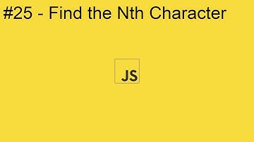 2020 Javascript Full Tutorial Part #25 - Find the Nth Character