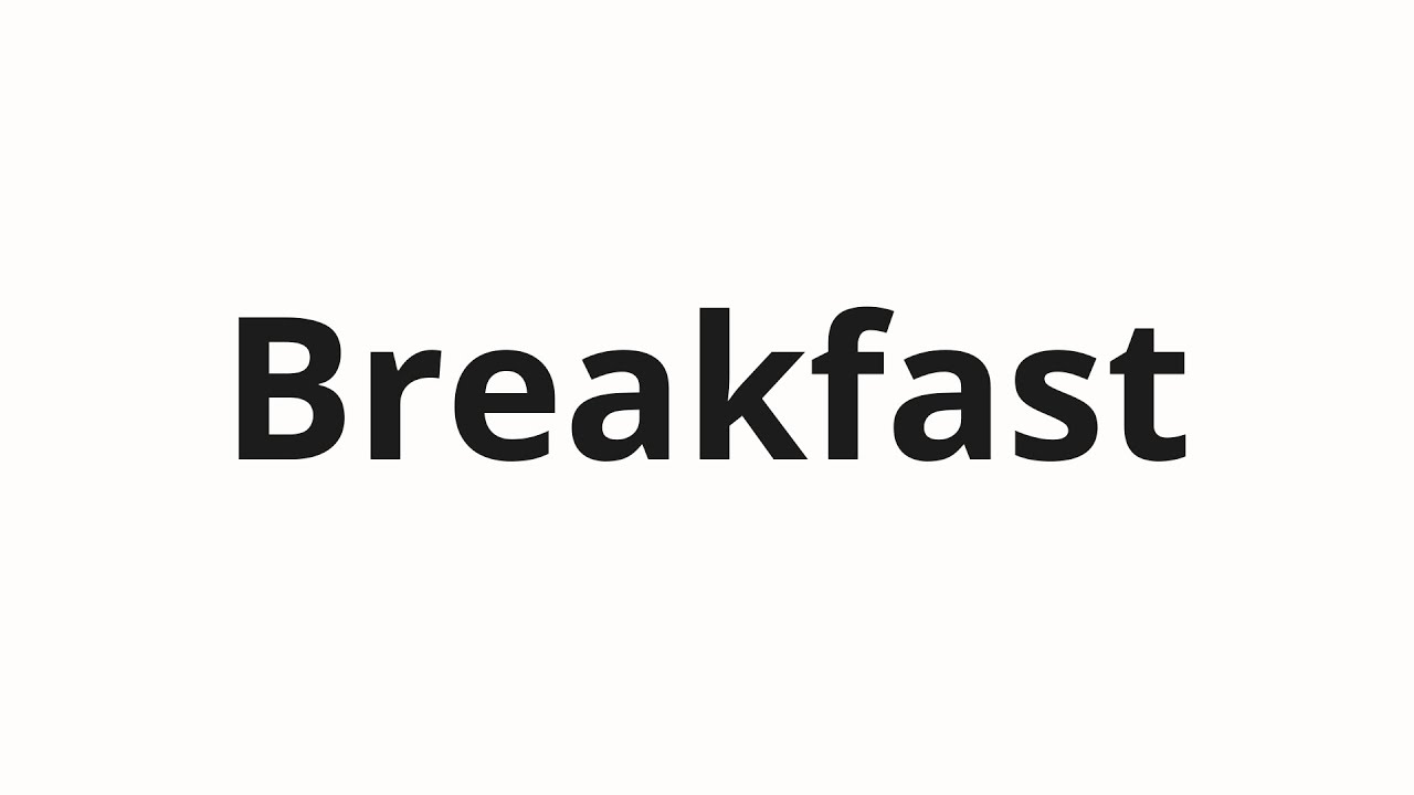 How to pronounce Breakfast YouTube