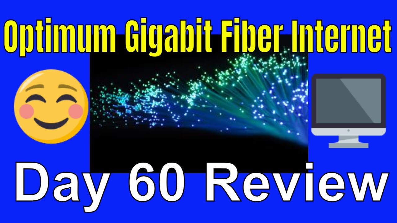 Optimum Gigabit Fiber Internet Review After 60 Days High Speed Fiber 