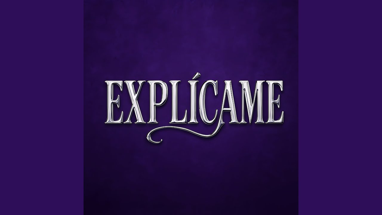 Watch EXPLÍCAME on YouTube Watch EXPLÍCAME on YouTube