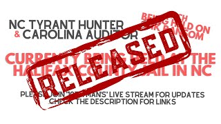 *Update-They are FREE*Breaking: NC Tyrant Hunter and Carolina Guardian Being Held in Halifax County!