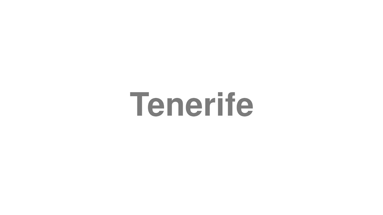 How to Pronounce "Tenerife" YouTube