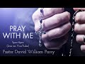 A monthly 1 hour prayer practice with pastor david william parry