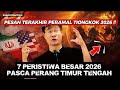 PESAN TERAKHIR 2026 7 Peristiwa Besar Pasca Konflik Timur Tengah Yg BIKIN MERINDING