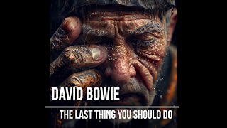 David Bowie - The Last Thing You Should Do (lyrics video with AI generated images)