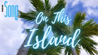 On This Island | Most Romantic Music | Original New Song