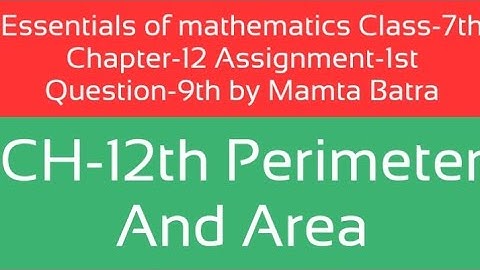 Essentials of mathematics Class-7th Ch-12th Assi-1st Que-9th by Mamta Batra|| perimeter and area||