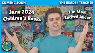 June 2024 Children’s Books I’m Most Excited About | Coming Soon: Season 4: Episode 6