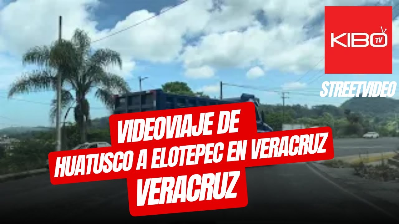 Huatusco a Elotepec en Veracruz México Videoviaje StreetVideo. 