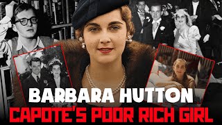 Barbara Hutton : The Poor Little Rich Girl Capote Refused to Rewrite