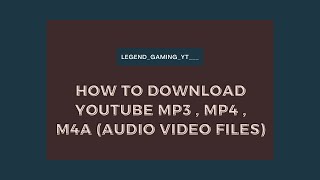 How To Download YouTube Mp3 , Mp4 , M4a ( Audio Video Files )